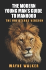 Image for The Modern Young Man&#39;s Guide to Manhood : The Unfiltered Version