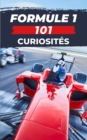 Image for Formule 1 - 101 Curiosites : Livre Formule 1