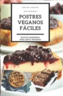 Image for Postres veganos faciles : El libro de recetas con los dulces y postres veganos mas deliciosos