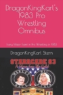Image for DragonKingKarl&#39;s 1983 Pro Wrestling Omnibus : Every Major Event in Pro Wrestling in 1983