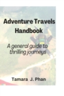 Image for Adventure Travels Handbook : A general guide to thrilling journeys