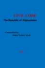 Image for CIVIL CODE of The Republic of Afghanistan : Edited and Commented by: Abdul Wahed Afzali