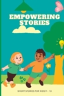 Image for Empowering Stories : Inspiring Short Stories For Kids 9 - 13