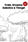 Image for Trees, Dreams, Balloons &amp; Things!