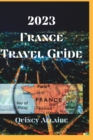 Image for France Travel Guide 2023 : An Amazing Travel Guide on How to Enjoy Your Stay in France