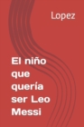 Image for El nino que queria ser Leo Messi
