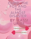 Image for Cupid, The Fox and the Almost Disaster
