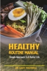 Image for Healthy Routine Manual : Simple Approach For A Better Life