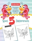 Image for Spot 5 Differences - Butterflies! : A Fun Search and Find Coloring Book for Kids 3-6 years old