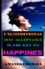 Image for Unconditional Self-Acceptance is the Key to Happiness