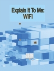 Image for Explain It To Me : Wifi
