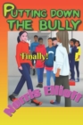 Image for Putting Down The Bully : Finally!