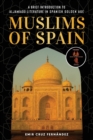 Image for Muslims of Spain : A Brief Introduction to Aljamiado Literature in Golden Age Spain