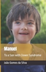 Image for Manuel : To a Son with Down Syndrome