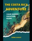 Image for The Costa Rica Adventure : Your Expert Vacation Guide