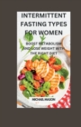 Image for Intermittent Fasting Types for Women : Boost Metabolism and Lose Weight with the Right Diet