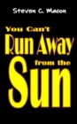Image for You Can&#39;t Run Away from the Sun