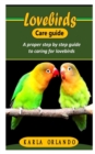Image for Lovebirds Care Guide : A proper step by step guide to caring for lovebirds