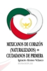 Image for Mexicanos de corazon (naturalizados) = Ciudadanos de primera