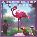 Image for A Surprise Trip To The Zoo