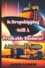 Image for Is Dropshipping Still Profitable? A Beginner&#39;s Guide