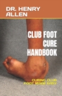 Image for Club Foot Cure Handbook : Curing Club Foot Made Easy