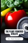 Image for The Plant-Powered Athlete : How to Build Muscle and Improve Performance with Vegan Protein Powders