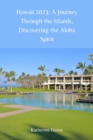 Image for Hawaii 2023 : A Journey Through the Islands, Discovering the Aloha Spirit