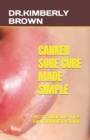 Image for Canker Sore Cure Made Simple : Actionable Tips on Canker Sore
