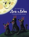 Image for A Lua Do Lobo : A historia do lobo curioso