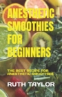 Image for Anesthetic Smoothies for Beginners