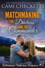 Image for Matchmaking the Duchess and the Commander