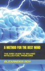 Image for A Method for the Best Mind : The Easy Guide to Solving Intellectual Problems