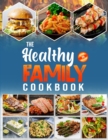 Image for The Healthy Family Cookbook : Over 70 Fast and Simple Recipes for the Whole Family
