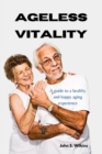 Image for Ageless vitality : A guide to a healthy and happy aging experience