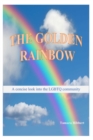 Image for The Golden Rainbow : A concise look into the LGBTQ community
