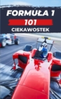 Image for Formula 1 - 101 Ciekawostek : ksiazka f1
