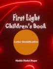 Image for First Light Children&#39;s Book : Letter Identification