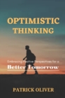 Image for Optimistic Thinking : Embracing Positive Perspectives for a Better Tomorrow