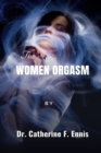 Image for The Women Orgasm : Everything you need to know about the female orgasm