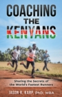 Image for Coaching the Kenyans : Sharing the Secrets of the World&#39;s Fastest Runners