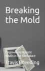 Image for Breaking the Mold : Empowering Autistic Adults in the Workplace