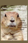 Image for Groundhog Day Book : When is Groundhog Day, What does Groundhog Day mean?