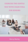 Image for Exercise the Gentle Way with Chair Yoga for Seniors