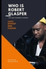 Image for Who is Robert Glasper : Jazz-HipHop-R&amp;B Fusion