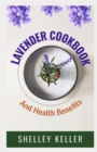 Image for Lavender Cookbook and Health Benefits