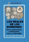 Image for Los Reales de Los Borbones. Cecas Peninsulares Y Americanas : Tomo 2 (1788-1868)