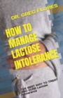 Image for How to Manage Lactose Intolerance : THE BEST WAY TO TREAT AND CURE Lactose Intolerance