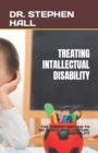 Image for Treating Intallectual Disability : The Easiest Method to Go about Intallectual Disability
