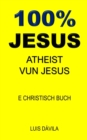 Image for 100% Jesus : Atheist Vun Jesus